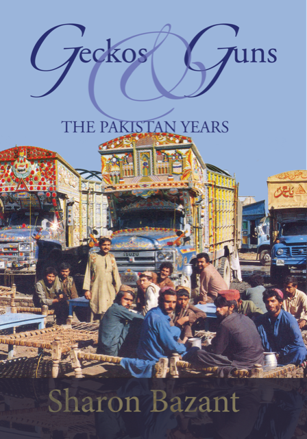 Front cover of Geckos & Guns: The Pakistan Years by Sharon Bazant. Depiction of brightly painted Bedford trucks and Pakistani men and a tea stop. 
