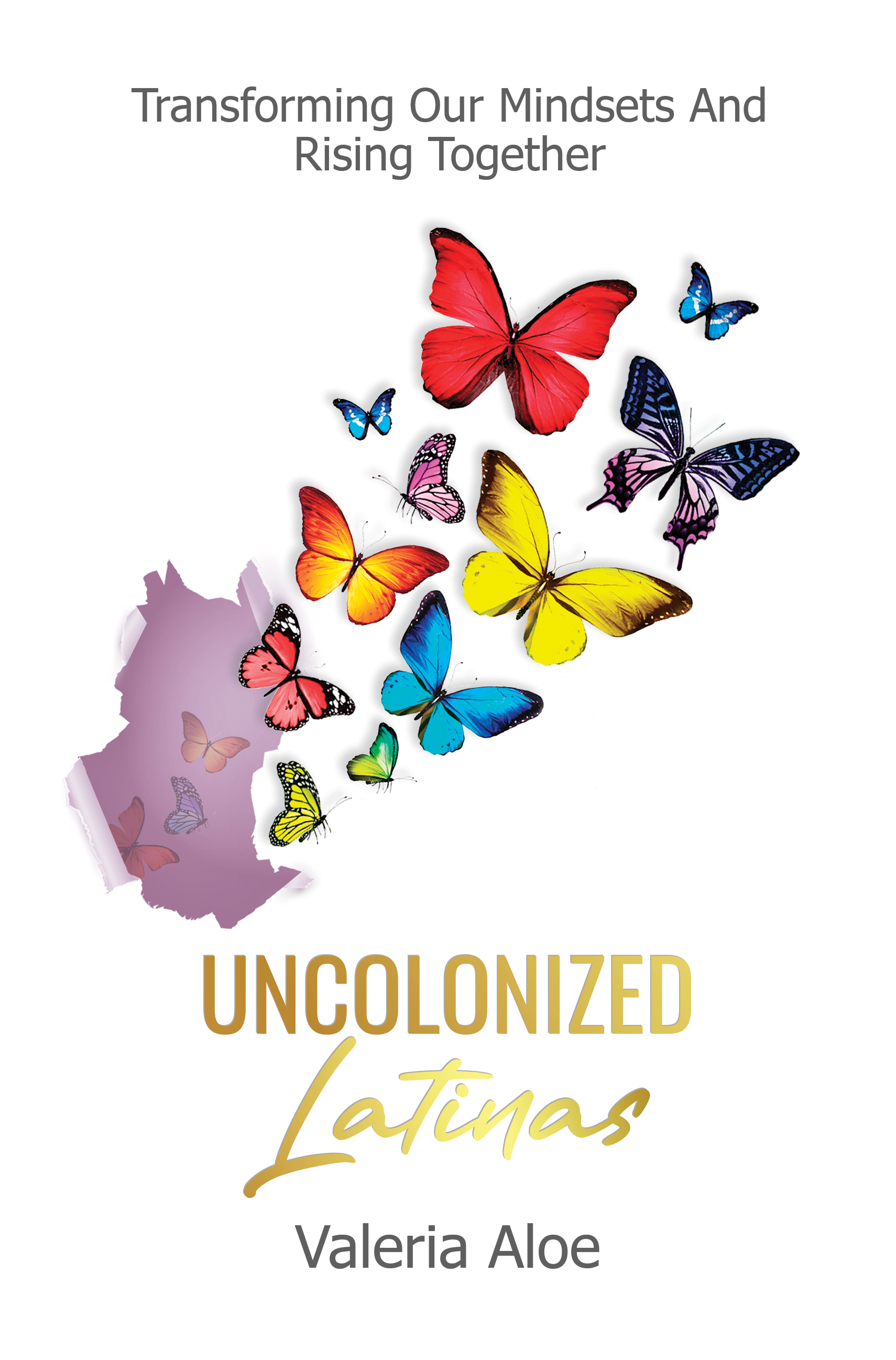 colorful butterflies representing the diversity of Hispanics, breaking through the book cover (representing breaking through limiting cultural beliefs)