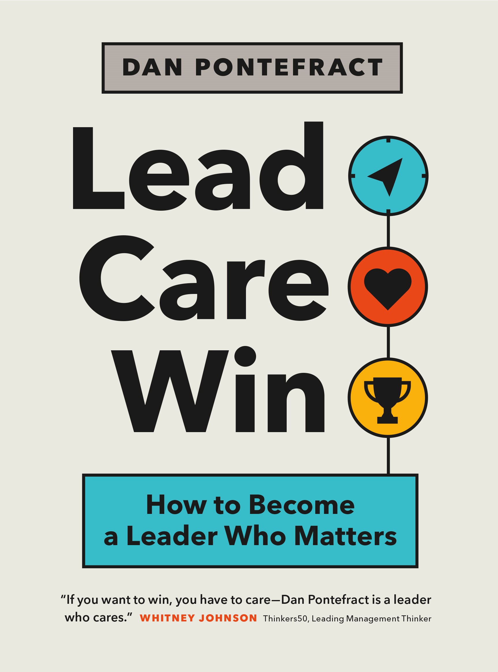 Lead. Care. Win. How to Become a Leader Who Matters by Dan Pontefract