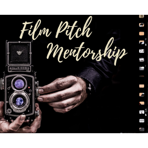 Film Pitch Mentorship - One Shot - Three Minutes Film Pitch Mentorship - One Shot - Three Minutes