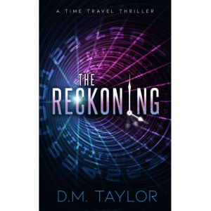 Cover for The Reckoning: A Time Travel Thriller by D.M. Taylor