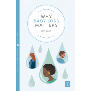 A circle with the title of the book 'Why Baby Loss Matters', the authors name 'Kay King'. Below the title are 6 teardrops, 3 of which contain illustrations of human faces looking sad.