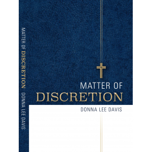 Cover for Matter of Discretion, ISBN: 978-1-54390-148-8, published 2017, copyright Donna Lee Davis