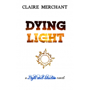 Book cover of Dying Light by Claire Merchant