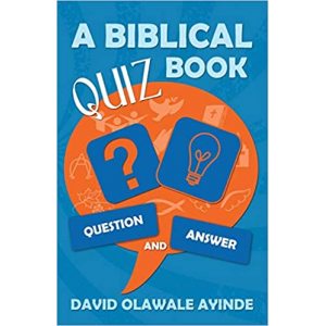 David Olawale Ayinde's Biblical Quiz Book Question And Answer