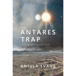 Cover of Antares Trap, a novel written by Anjula Evans