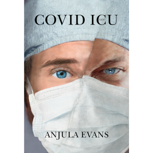 Cover of COVID ICU, a novel written by Anjula Evans