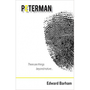 The title page is white, with 'PETERMAN' in block capitals and black ink, except for the first 'E' which is yellow; all with a drop shadow to the right. A large fingerprint covering the right hand side, and near the bottom, the text 'There are things beyond nature.' A thin yellow line the full width of the page separates this from the Author's name: Edward Barham.