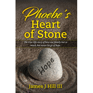 Phoebe's Heart of Stone by James J. Hill III