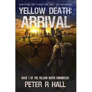 Cover of Yellow Death: Arrival by Peter R Hall. A man in army uniform faces the Stonehenge monument at sunrise