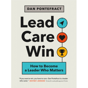 Lead. Care. Win. How to Become a Leader Who Matters by Dan Pontefract