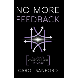 No More Feedback: Cultive Consciousness at Work