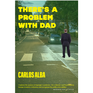 There's a Problem with Dad by Carlos Alba