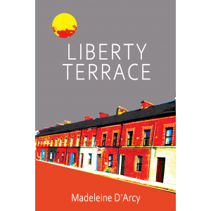 Liberty Terrace shows a row of two-storey house on a street, with a red and yellow globe on top right plus, above the book title are the words "These are fizzing dark comedies with deadly serious intent from a natural storyteller – a fantastic collection.' Kevin Barry. 'A triumph!' Danielle McLaughlin.' "