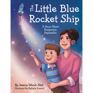 The Little Blue Rocket Ship: A Story About Postpartum Depression by Jessica Wendi Abel and Illustrated by Nathalie Kranich