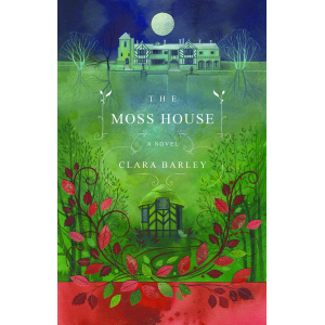 The Moss House - Clara Barley - Bluemoose Books Ltd