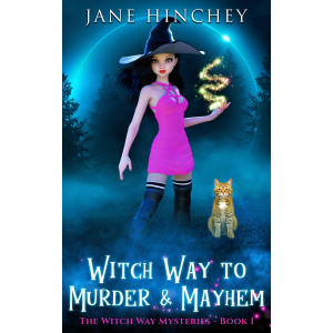 Witch Way to Murder and Mayhem by Jane Hinchey