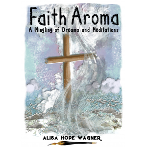 Faith rises as a sweet aroma to God.
