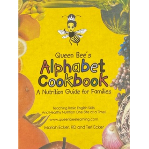 Rainbow colored fruits and vegetables circling yellow background with the words- Queen Bee's Alphabet Cookbook: A Nutrition Guide for Families, Teaching basic English skills one bite at a time. , www.queenbeelearning.com, and Mariah Ecker RD and Teri Ecker.