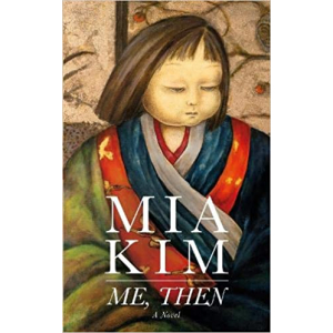 painting of an Asian doll, head and torso, with the author's name "Mia Kim" and book title "Me, Then" overlaid across the bottom half of the cover