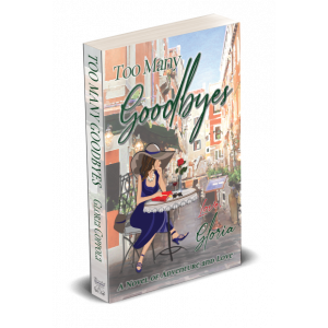 Too Many Goodbyes, a novel of adventure and love